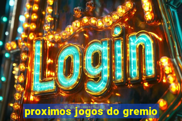 proximos jogos do gremio